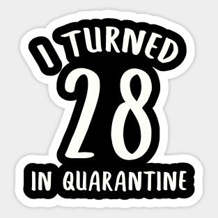 I Turned 28 In Quarantine Sticker